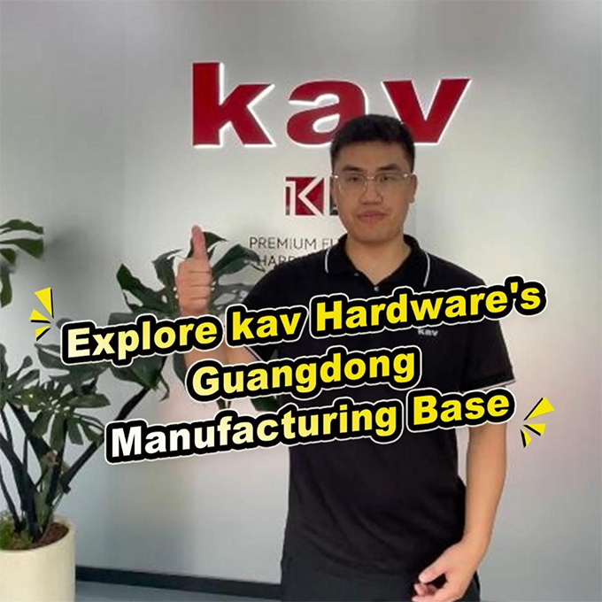 Explore kav Hardware's Guangdong Manufacturing Base